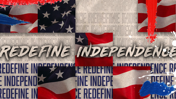 Redefine Your Independence